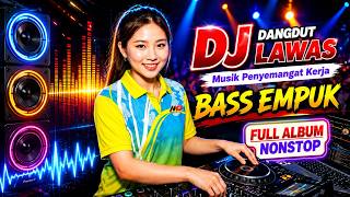 DJ DANGDUT LAWAS BASS EMPUK ENAK BANGET || FULL ALBUM NONSTOP