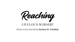 REACHING (Piano Instrumental) by LIVELOUD WORSHIP