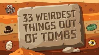 33 Weirdest Things Found in Tombs and Graves