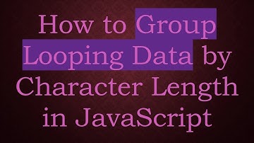 How to Group Looping Data by Character Length in JavaScript