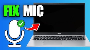 How To Fix Microphone Not Working On Acer Laptop
