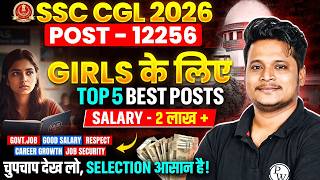 Ssc Cgl 2026  Salary 2    Post  12256  Girls   Top 5 Best Posts  Ssc Wallah