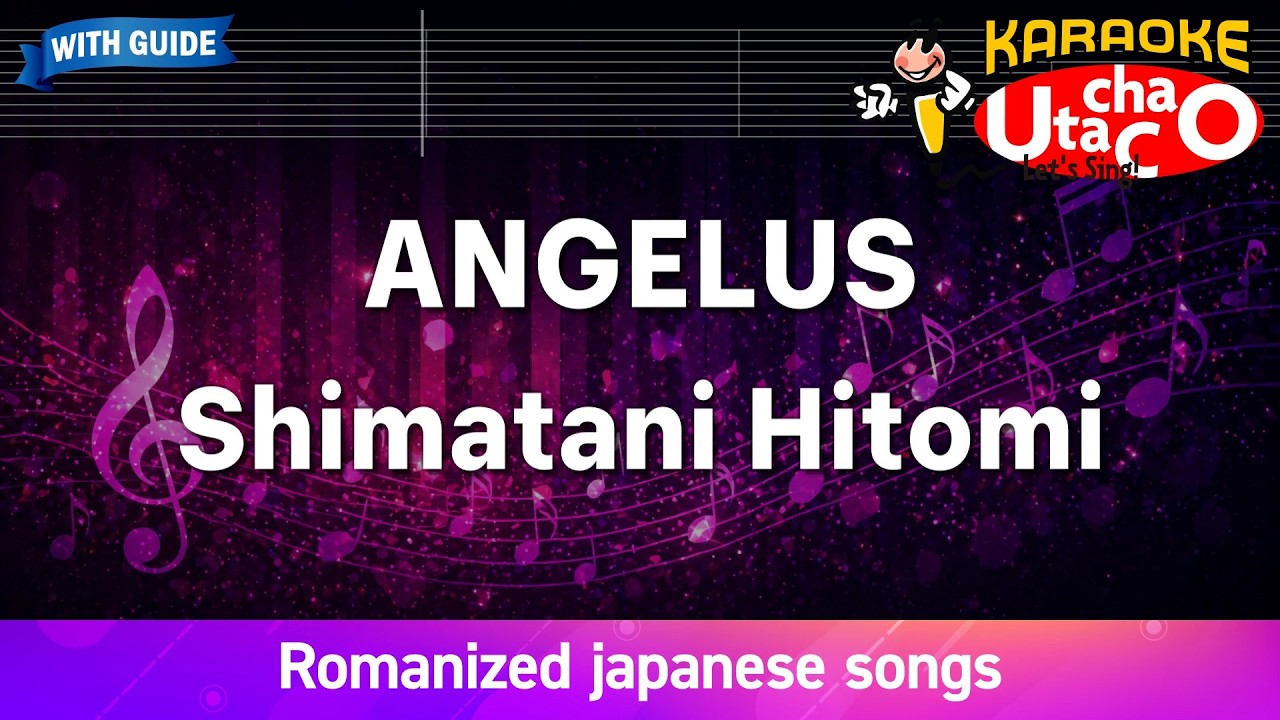 ANGELUS – Shimatani Hitomi (Romaji Karaoke with guide)