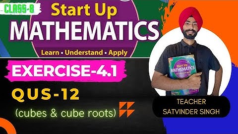Exercise-4.1 question 12 (cubes and cube roots)||startup mathematics viva education||class 8th