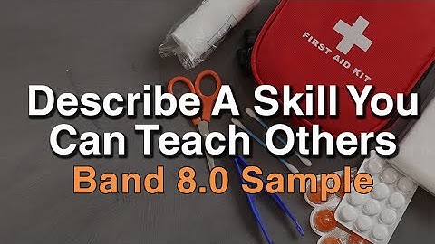 Describe A Skill You Can Teach Others | May to August 2021 IELTS Cue Card