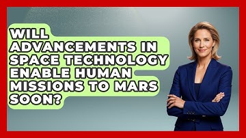 Will Advancements in Space Technology Enable Human Missions to Mars Soon? - Space Tech Insider