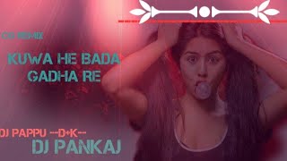 KUWA HE BADA GADHA RE CG REMIX DJ PAPPU ___D K___ ND DJ PANAKJ KORBA