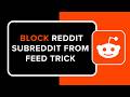 How to Block Reddit Subreddit from Feed Trick