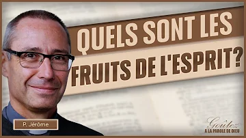 Quels sont les 7 fruits de l'Esprit Saint