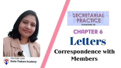 HSC, CLASS XII, Secretarial Practice, (Part2),chapter 6 CORRESPONDENCE WITH MEMBERS, LETTERS.