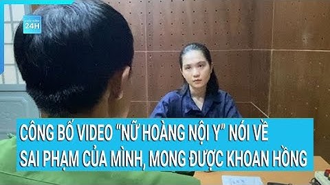 Công bố video "nữ hoàng nội y" Ngọc Trinh nói về sai phạm của mình và mong được khoan hồng