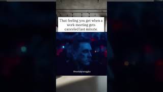 That feeling you get when a work meeting gets canceled last minute.#funnyworkmemes