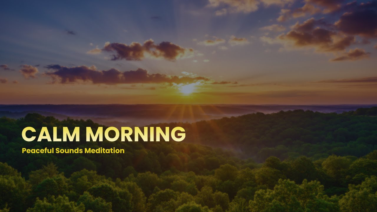 Morning Relaxation Music | Calm Meditation to Start Your Day with Peace