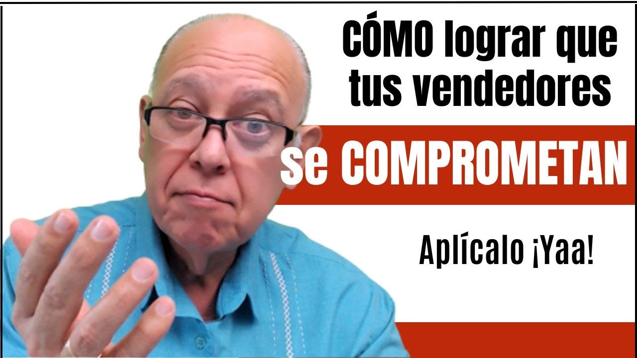 Cómo lograr que tus vendedores se comprometan ¡aplícalo ya!