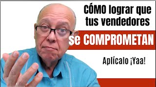 Cómo lograr que tus vendedores se comprometan ¡aplícalo ya!