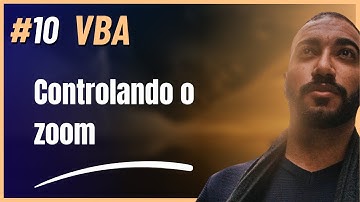 VBA #10 - Como usar o Zoom no VBA  | Tutorial Completo para Excel VBA