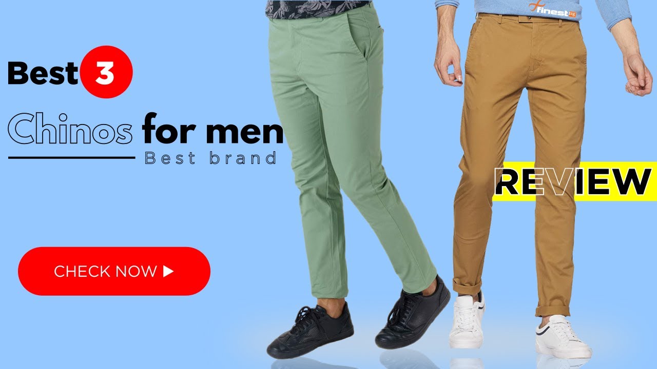 MUST HAVE CHINOS AND PANTS FOR MEN 2023