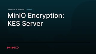 MinIO Encryption:  KES Server
