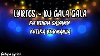 DJ GALA GALA ~  KURINDU GAYAMU KETIKA BERMANJA ( Lyrics )