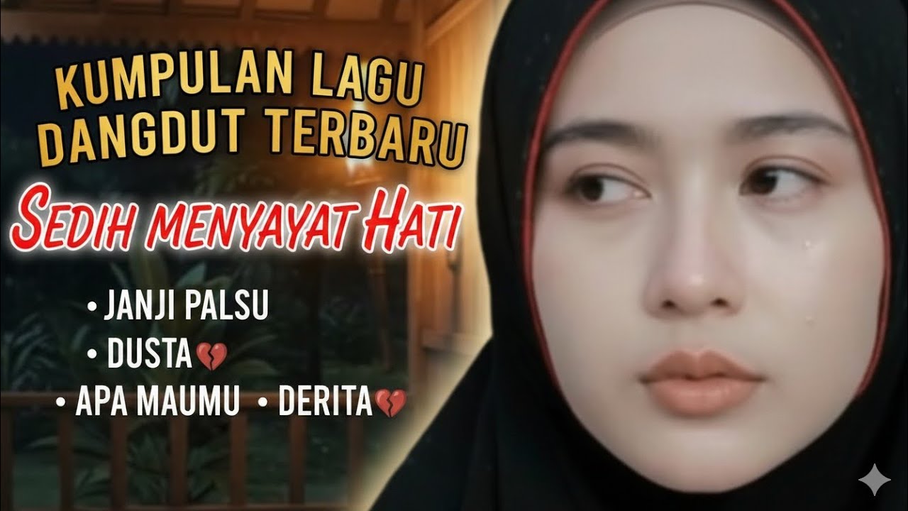 KUMPULAN LAGU DANGDUT TERBARU, SEDIH MENYAYAT HATI, JANJI PALSU