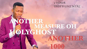 APOSTLE EDU UDECHUKWU PRAYER INSTRUMENTAL ANOTHER MEASURE OH HOLY GHOST ANOTHER ONE THOUSAND