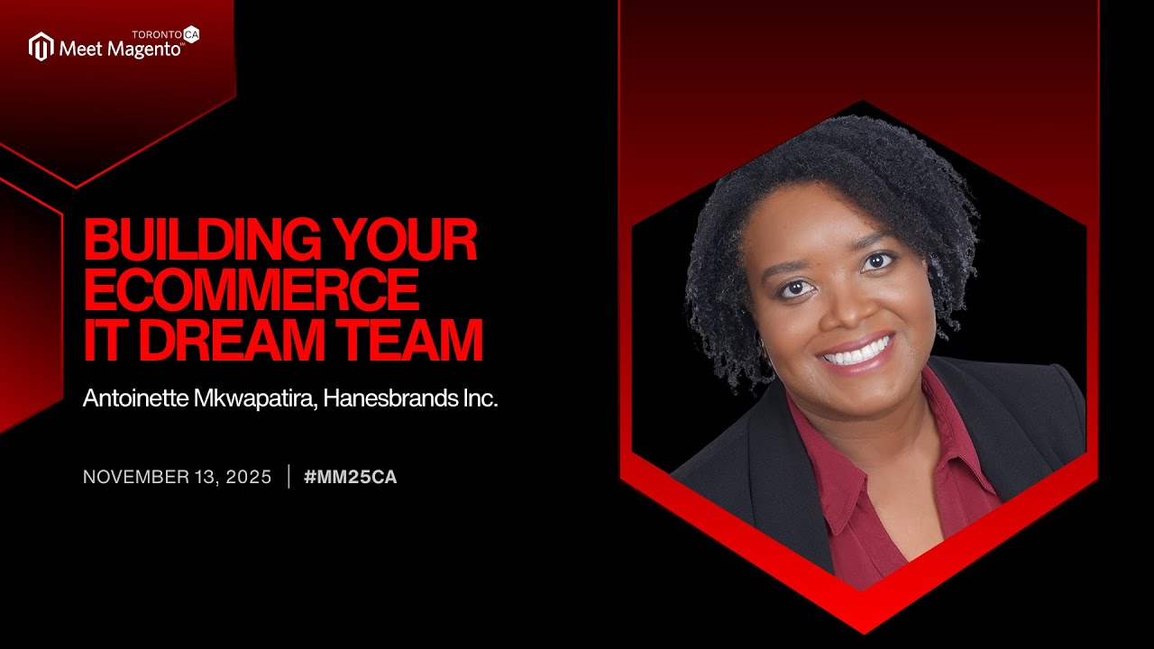 MM25CA - Building Your eCommerce IT Dream Team - Antoinette Mkwapatira