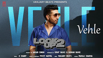 Vehle (Audio Song) Preet Harpal | New Punjabi Song 2023 | Lock Up 2 | D Sharp | Vanjaray Beats