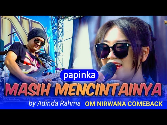 MASIH MENCINTAINYA ( papinka ) - Adinda Rahma  - OM NIRWANA COMEBACK live kabuh JOMBANG class=