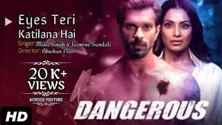 Eyes Teri Katilana hai - Dangerous | Mika Singh and Jasmine Sandals | MX Player