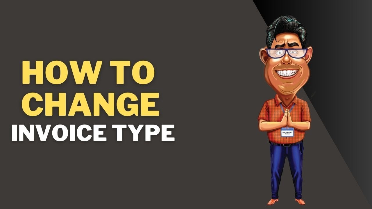 Invoice Type Change How to Change Invoice Type - YouTube