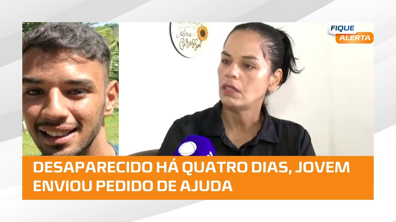 “Ele pediu socorro” disse mãe do jovem que está desaparecido há mais de 4 dias #FiqueAlerta