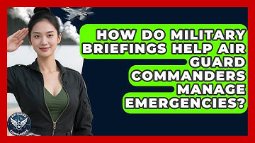 How Do Military Briefings Help Air Guard Commanders Manage Emergencies? - Air Guard Commanders
