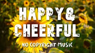 No Copyright Music 🎸 Happy & Cheerful - Happy Time 5 Minutes