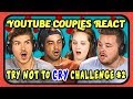 YOUTUBE COUPLES REACT TO TRY NOT TO CRY CHALLENGE #2