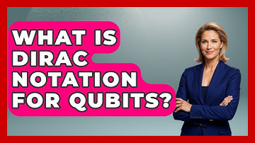What Is Dirac Notation For Qubits? - Quantum Tech Explained