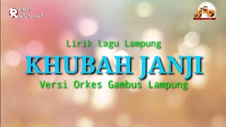 Lirik Lagu Lampung KHUBAH JANJI Versi Orkes Gambus Lampung