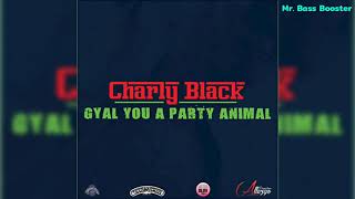 Gyal You A Party Animal (Bass Boosted) - Charly Black