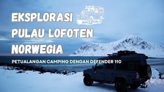 LOFOTEN PART TERAKHIR | CAMPING DEFENDER 110 ✨