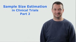 Sample Size Estimation in Clinical Trials - Part 2