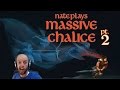 Nate Plays Massive Chalice - Part 2 - Sickly Old Sagewrights