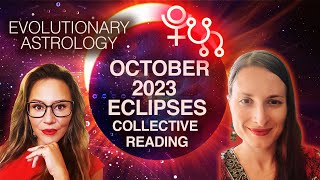 OCTOBER 2023 ECLIPSES - an Evolutionary Astrology Perspective - Collective and World Reading