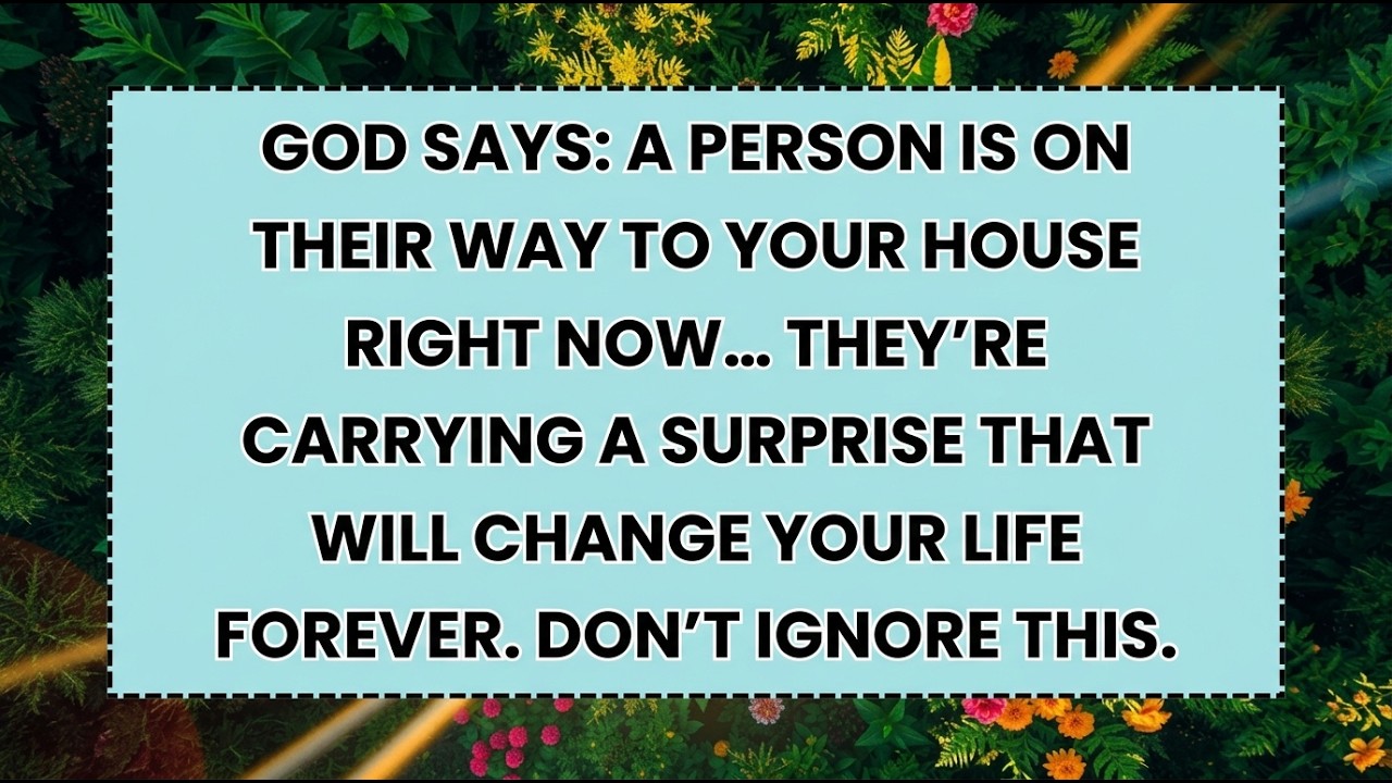 🧿 GOD SAYS: A PERSON IS ON THEIR WAY TO YOUR HOUSE RIGHT NOW… THEY’RE CARRYING A SURPRISE THAT WILL.