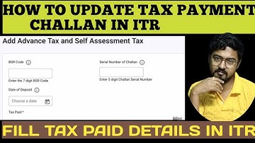 How to update challan details in ITR? TAX Payments! After tax paid what to do