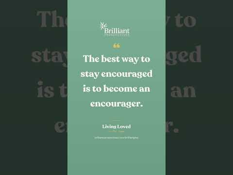 The best way to stay encouraged is to become an encourager.