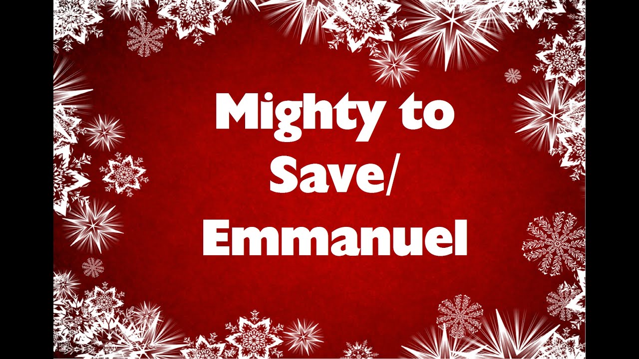 "Mighty to Save & Emmanuel" Songs from Christmas Cantata 2015 YouTube