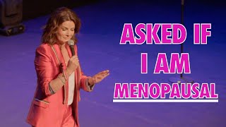 Someone Asked Me if I'm MENOPAUSAL!