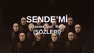 yiitsama feat. Batın - sende'mi (SÖZLERİ) Resimi