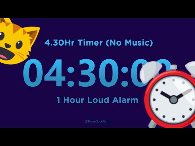 4 Hour 30 minute Timer Countdown (No Music) + 1 Hour Loud Alarm class=