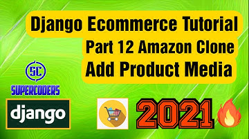 Python Django Ecommerce Tutorial Part 12 | Amazon Clone | Add Product New Media | Update Product