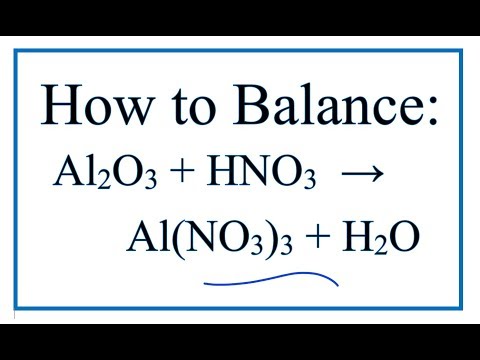 How to Balance Al2O3 + HNO3 = Al(NO3)3 + H2O